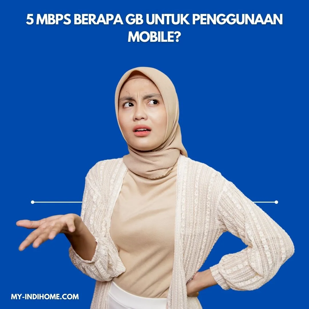 5 Mbps Berapa GB untuk Penggunaan Mobile 5 Mbps Berapa GB untuk Penggunaan Mobile