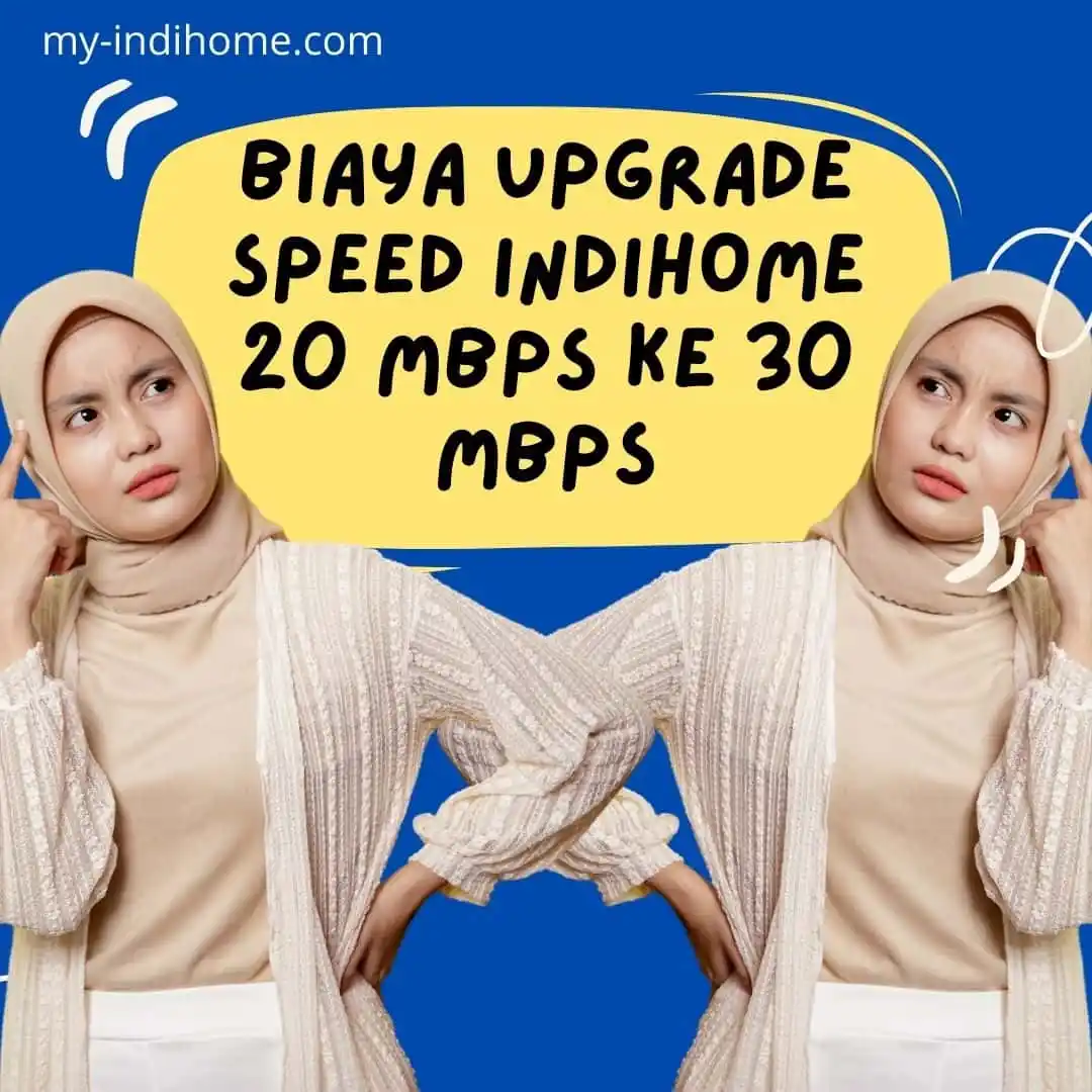 Biaya Upgrade Speed IndiHome 20 Mbps Ke 30 Mbps