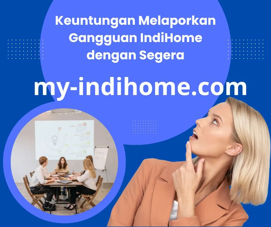 Keuntungan Melaporkan Gangguan IndiHome Dengan Segera Keuntungan Melaporkan Gangguan IndiHome Dengan Segera