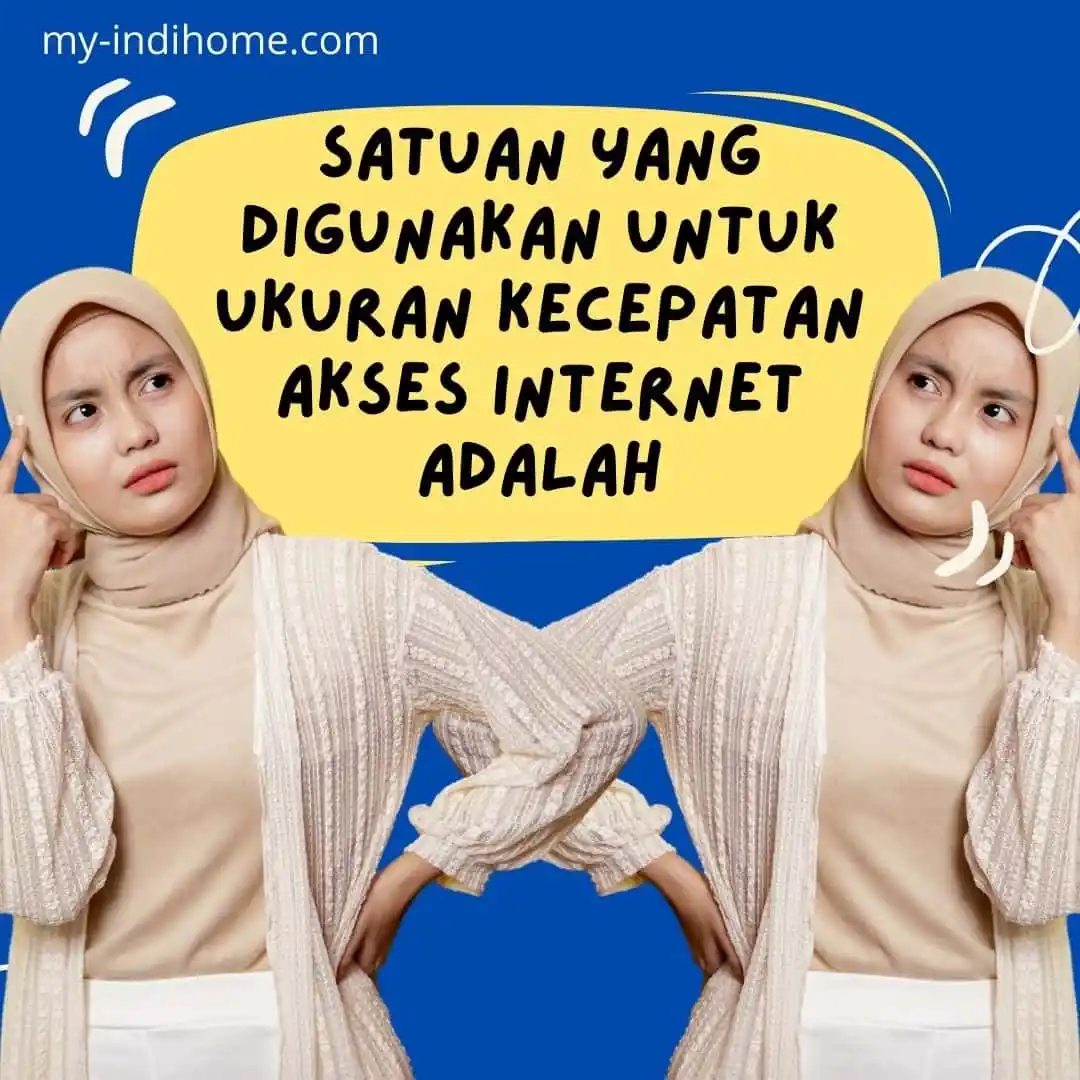 Satuan Yang Digunakan Untuk Ukuran Kecepatan Akses Internet Adalah