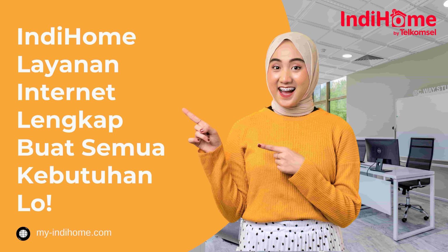 IndiHome: Internet Cepat dan Stabil untuk Keluarga Anda