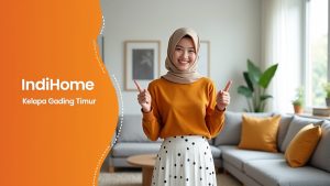 IndiHome Kelapa Gading Timur | Harga Paket Pasang WiFi IndiHome Terbaru