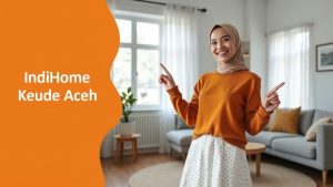 IndiHome Keude Aceh | Harga Paket Pasang WiFi IndiHome Terbaru
