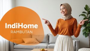 IndiHome Rambutan | Harga Paket Pasang WiFi IndiHome Terbaru