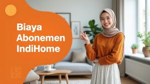 Biaya Abonemen IndiHome  | Harga Paket Pasang WiFi IndiHome Terbaru