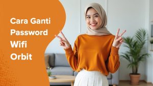 Cara Ganti Password Wifi Orbit Tanpa Aplikasi  | My IndiHome Blog