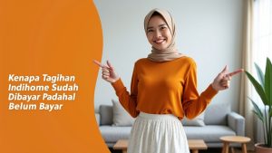 Kenapa Tagihan Indihome Sudah Dibayar Padahal Belum Bayar  | My IndiHome Blog