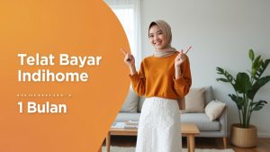 Telat Bayar Indihome 1 Bulan  | My IndiHome Blog