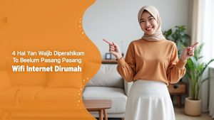 4 Hal Yang Wajib Diperhatikan Sebelum Pasang Wifi Internet Dirumah  | My IndiHome Blog