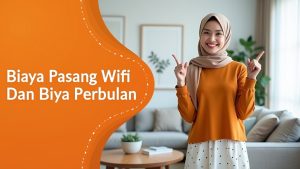 Biaya Pasang Wifi Dan Biaya Perbulan  | Harga Paket Pasang WiFi IndiHome Terbaru