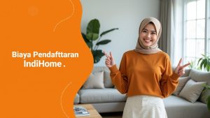 Biaya Pendaftaran IndiHome  | Harga Paket Pasang WiFi IndiHome Terbaru