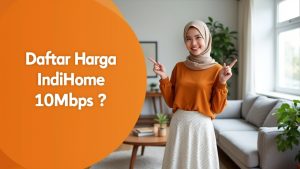 Daftar Harga IndiHome 10Mbps  | Harga Paket Pasang WiFi IndiHome Terbaru
