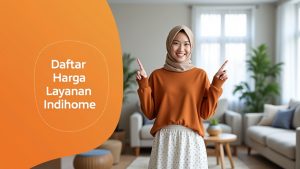 Daftar Harga Layanan IndiHome  | Harga Paket Pasang WiFi IndiHome Terbaru