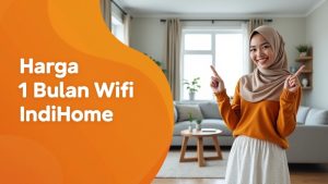 Harga 1 Bulan Wifi IndiHome  | Harga Paket Pasang WiFi IndiHome Terbaru
